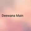 Deewana Main